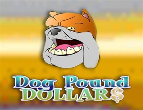 Jogue Dog Pound Dollars online